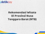 Rekomendasi Wisata Di Provinsi Nusa Tenggara Barat (NTB)