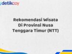 Rekomendasi Wisata Di Provinsi Nusa Tenggara Timur (NTT)