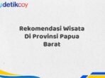 Rekomendasi Wisata Di Provinsi Papua Barat