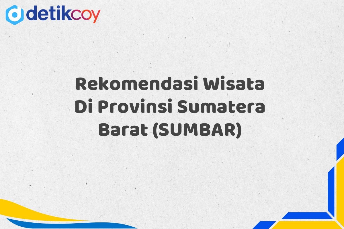 Rekomendasi Wisata Di Provinsi Sumatera Barat (SUMBAR)