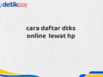 cara daftar dtks online  lewat hp