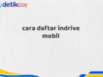 cara daftar indrive mobil