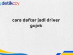 cara daftar jadi driver gojek