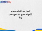 cara daftar jadi pengecer gas elpiji  kg