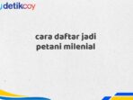 cara daftar jadi petani milenial