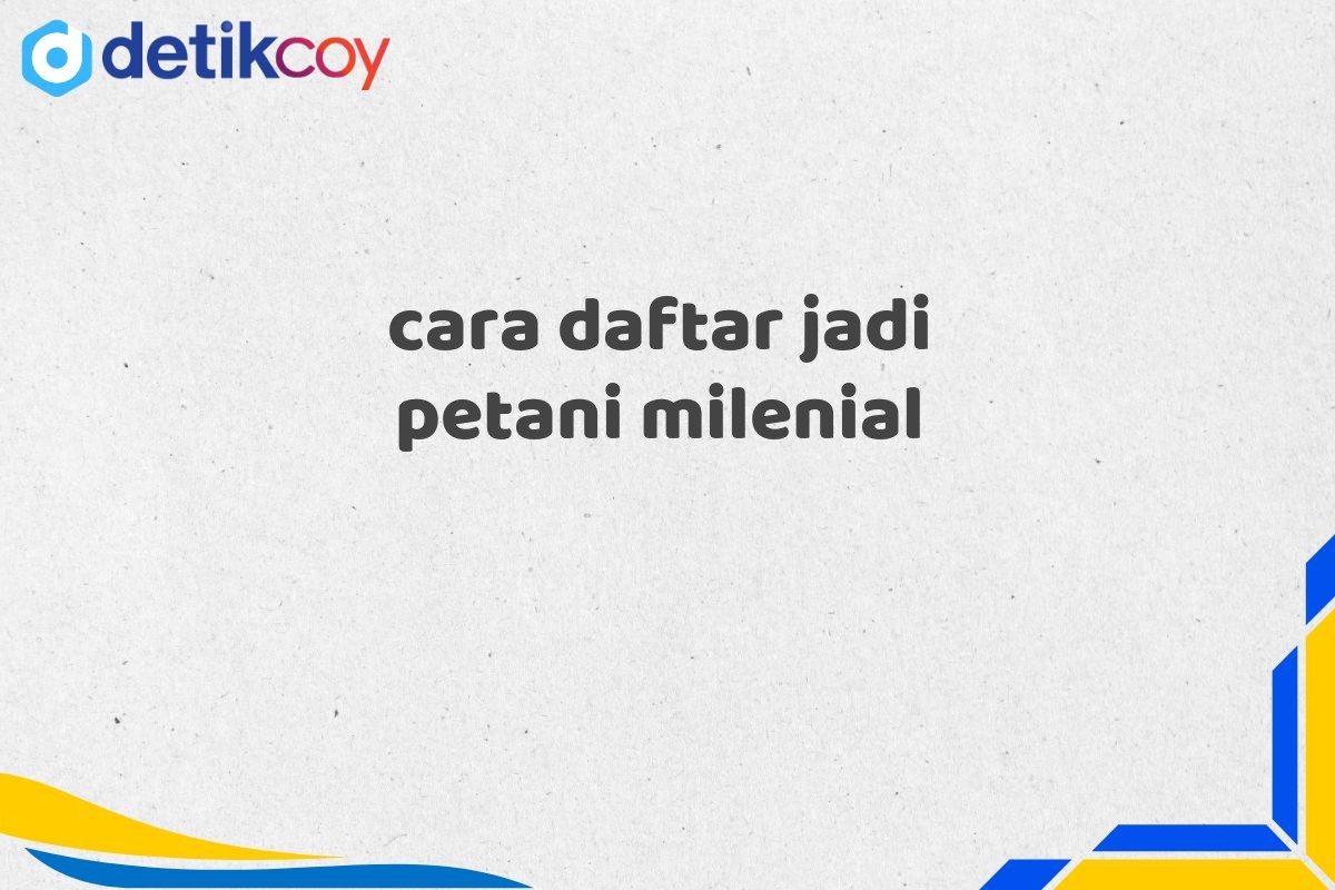 cara daftar jadi petani milenial