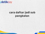 cara daftar jadi sub pangkalan