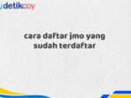 cara daftar jmo yang sudah terdaftar