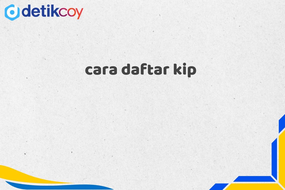 cara daftar kip