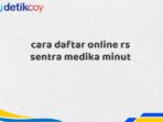 cara daftar online rs sentra medika minut