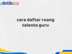 cara daftar ruang talenta guru