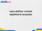 cara daftar rumah sejahtera terpadu