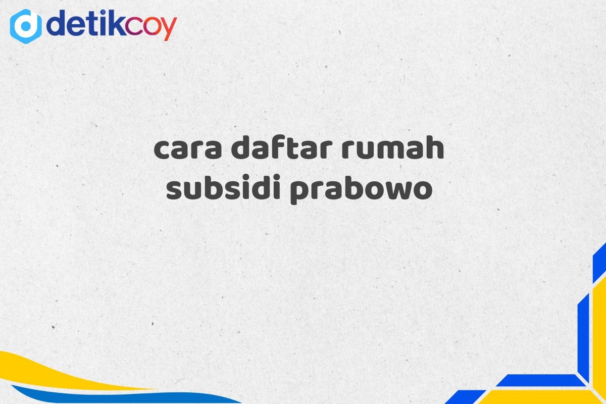 cara daftar rumah subsidi prabowo