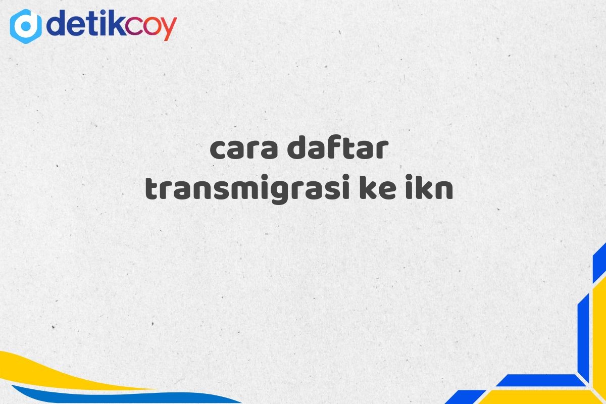 cara daftar transmigrasi ke ikn