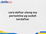 cara daftar ulang my pertamina yg sudah terdaftar