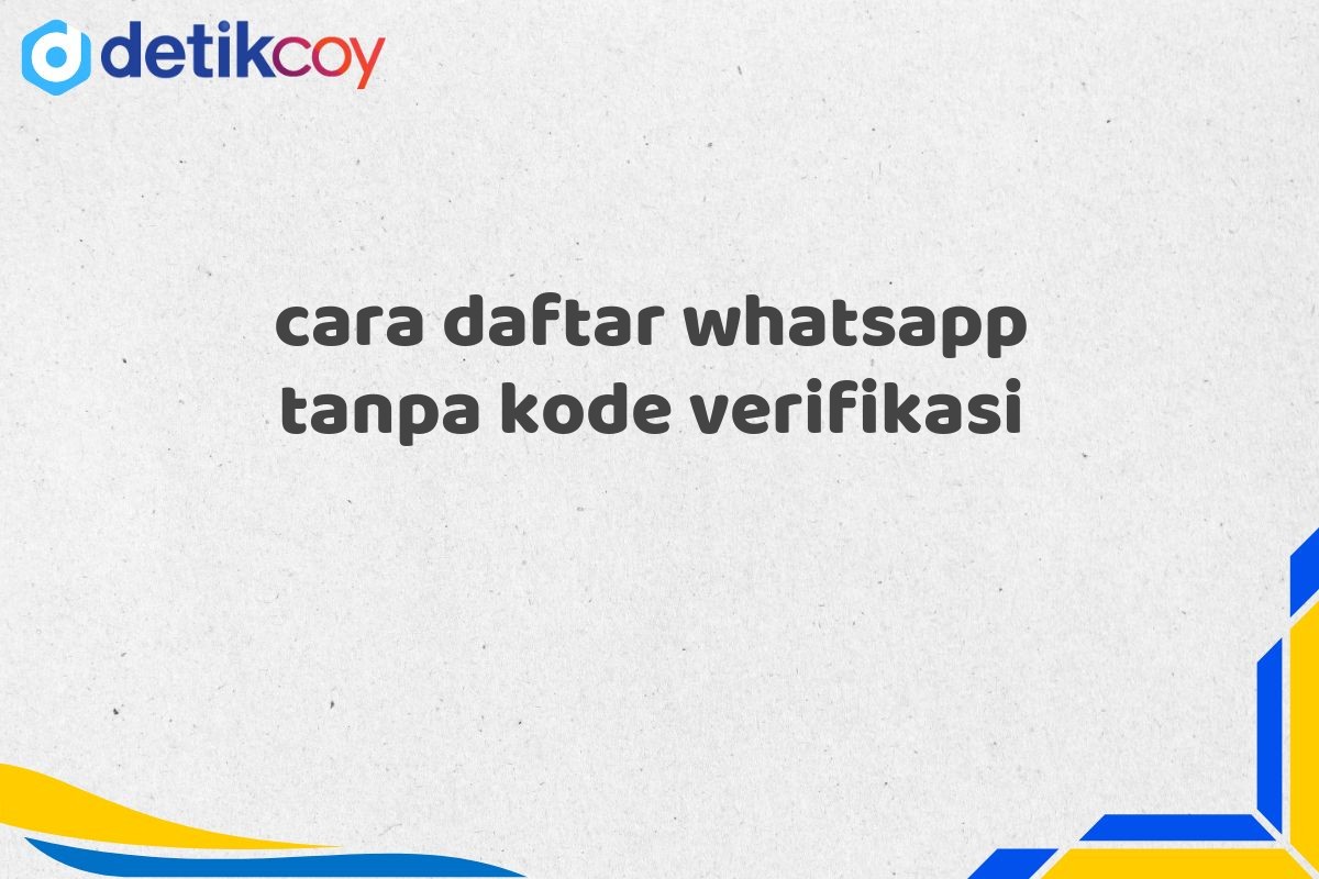 cara daftar whatsapp tanpa kode verifikasi