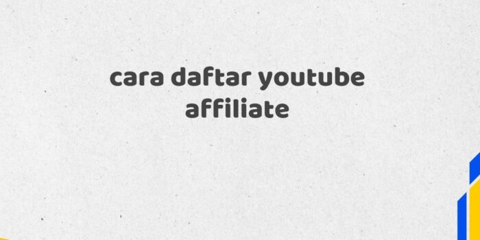 cara daftar youtube affiliate