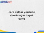 cara daftar youtube shorts agar dapat uang