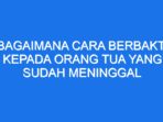 Bagaimana Cara Berbakti Kepada Orang Tua Yang Sudah Meninggal