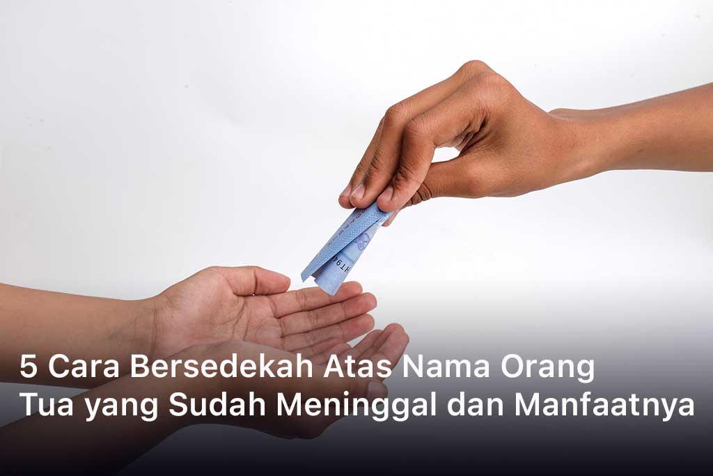 Bagaimana Cara Bersedekah Atas Nama Orang Yang Sudah Meninggal