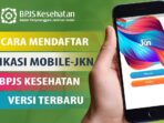 Bagaimana Cara Daftar Jkn Mobile Lewat Hp