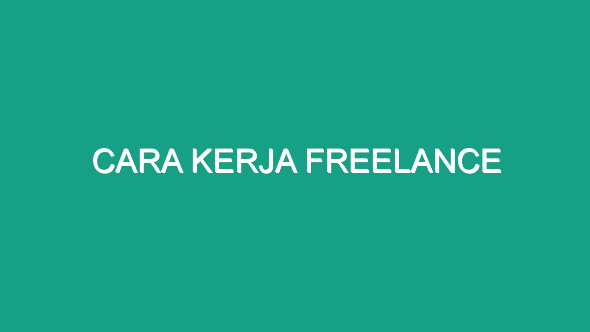 Bagaimana Cara Kerja Freelance