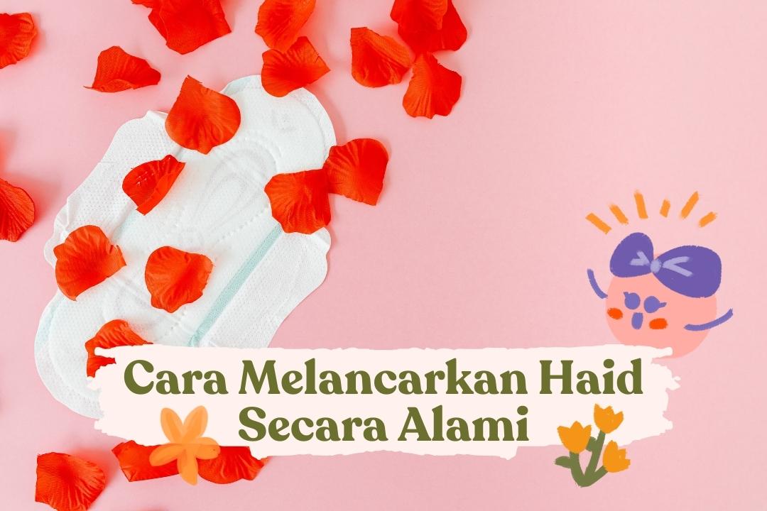 Bagaimana Cara Melancarkan Haid