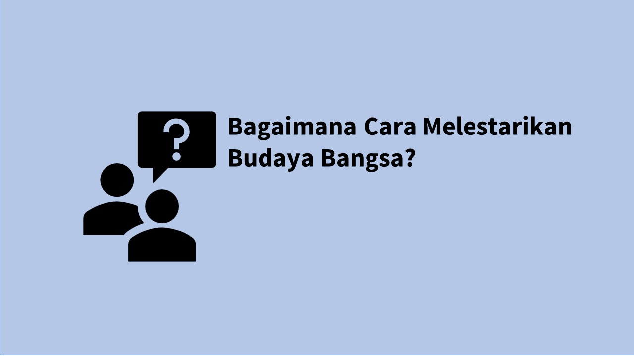 Bagaimana Cara Melestarikan Budaya Di Lingkungan Sekolah