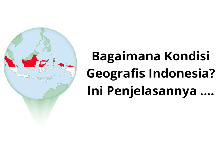 Bagaimana Cara Memanfaatkan Kondisi Geografis Yang Dimiliki