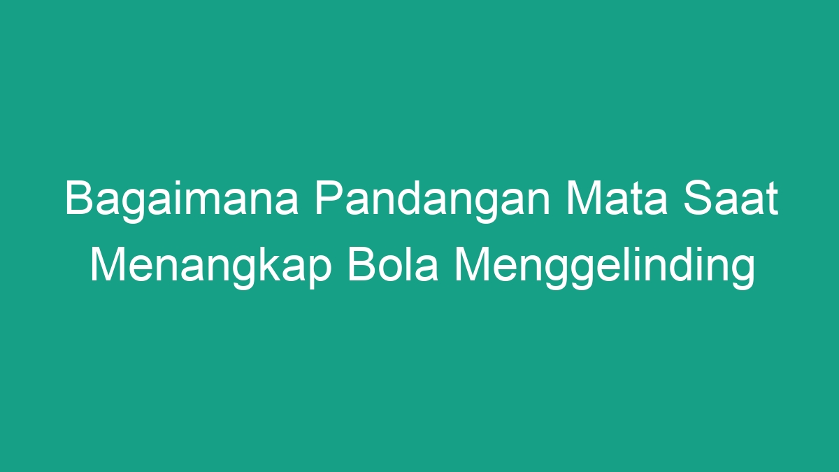 Rahasia Menangkap Bola Menggila Teknik Jitu Anti Gagal!