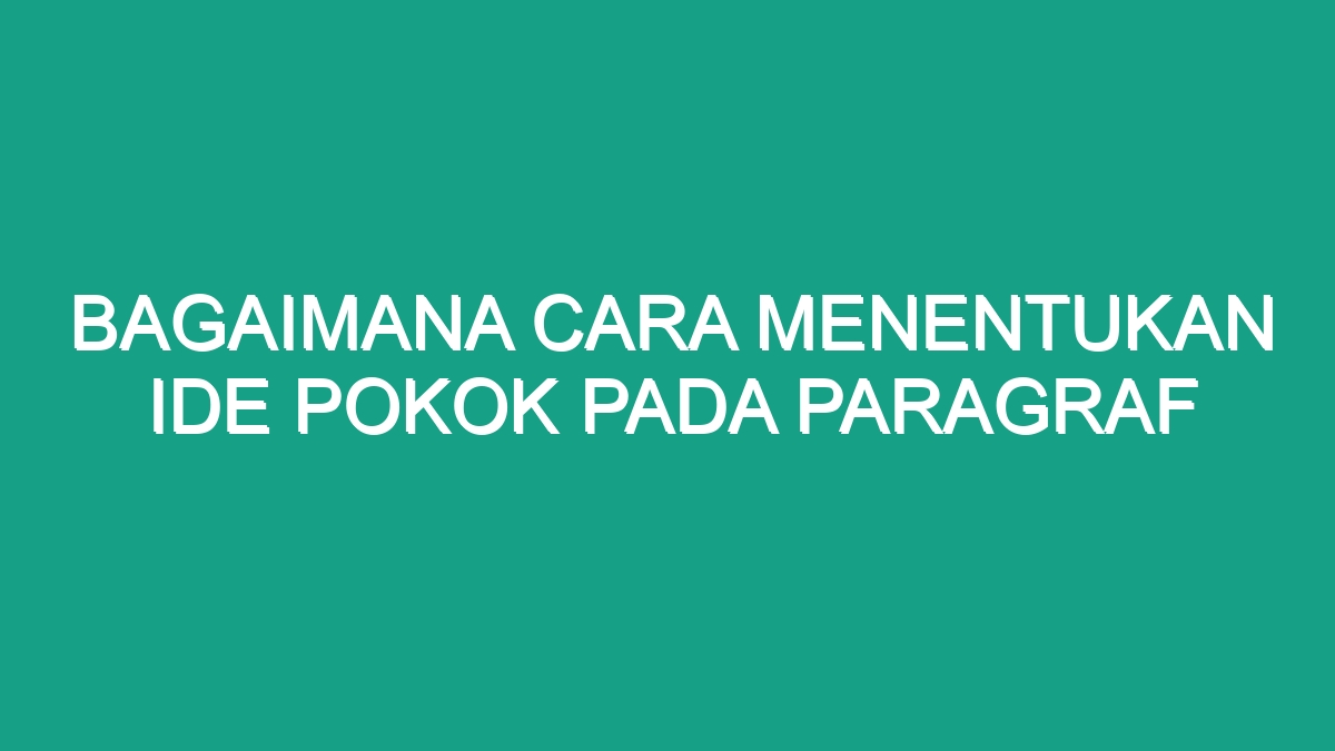 Rahasia Temukan Ide Pokok Panduan Jitu Cepat!