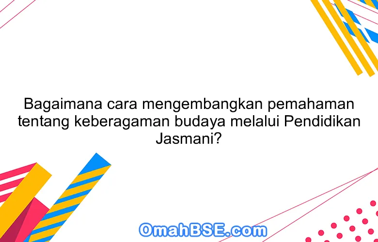 Bagaimana Cara Mengajarkan Budaya Ke Orang Lain