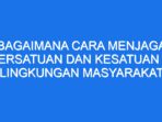 Bagaimana Cara Menjaga Persatuan Di Lingkungan Rumah