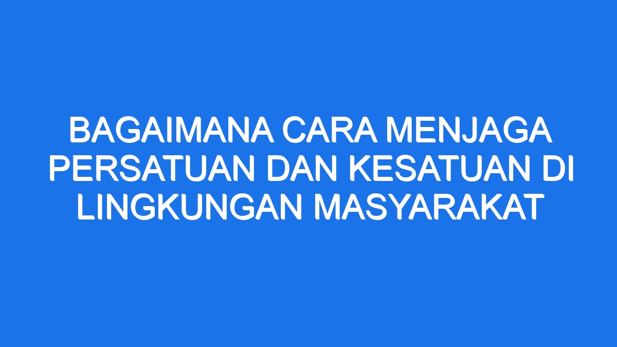 Rahasia Rukun Tetangga Tips Jaga Persatuan di Lingkungan Rumah Anda