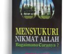 Bagaimana Cara Mensyukuri Nikmat Allah