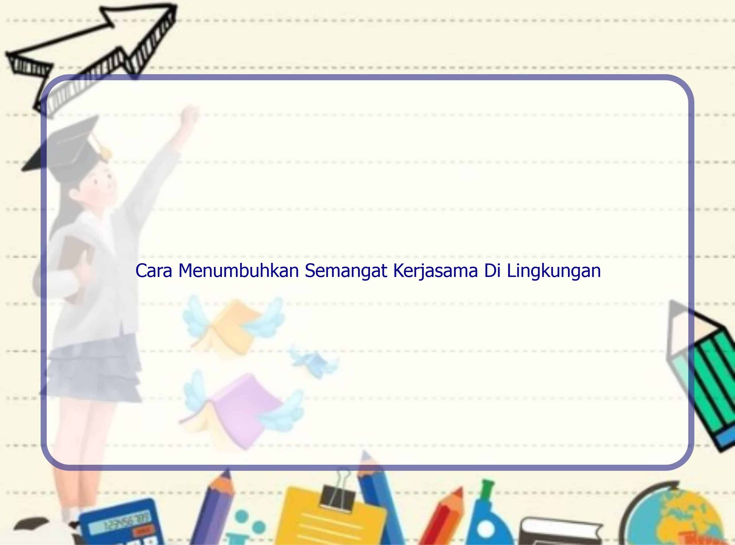 Raih Sukses Bersama Rahasia Menumbuhkan Semangat Kerja Sama di Sekolah